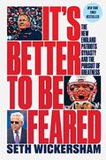 It's Better To Be Feared: The New England Patriots Dynasty And The Pursuit Of Greatness