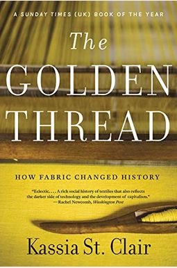 The Golden Thread: How Fabric Changed History The Golden Thread: How Fabric Changed History