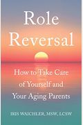 Role Reversal: How To Take Care Of Yourself And Your Aging Parents