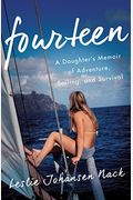 Fourteen: A Daughter's Memoir of Adventure, Sailing, and Survival