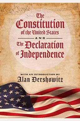 The Constitution of the United States and the Declaration of Independence The Constitution of the United States and the Declaration of Independence