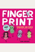 Fingerprint Princesses And Fairies: And 100 Other Magical Creatures - Amazing Art For Hands-On Fun