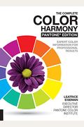 The Complete Color Harmony, Pantone Edition: Expert Color Information For Professional Results