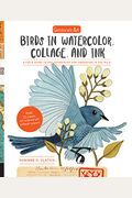 Geninne's Art: Birds In Watercolor, Collage, And Ink: A Field Guide To Art Techniques And Observing In The Wild