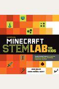 Unofficial Minecraft Stem Lab For Kids: Family-Friendly Projects For Exploring Concepts In Science, Technology, Engineering, And Mathvolume 16
