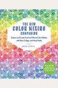 The New Color Mixing Companion: Explore And Create Fresh And Vibrant Color Palettes With Paint, Collage, And Mixed Media--With Templates For Painting
