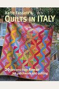 Kaffe Fassett's Quilts In Italy: 20 Designs From Rowan For Patchwork And Quilting