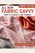 All New Fabric Savvy: How To Choose & Use Fabrics