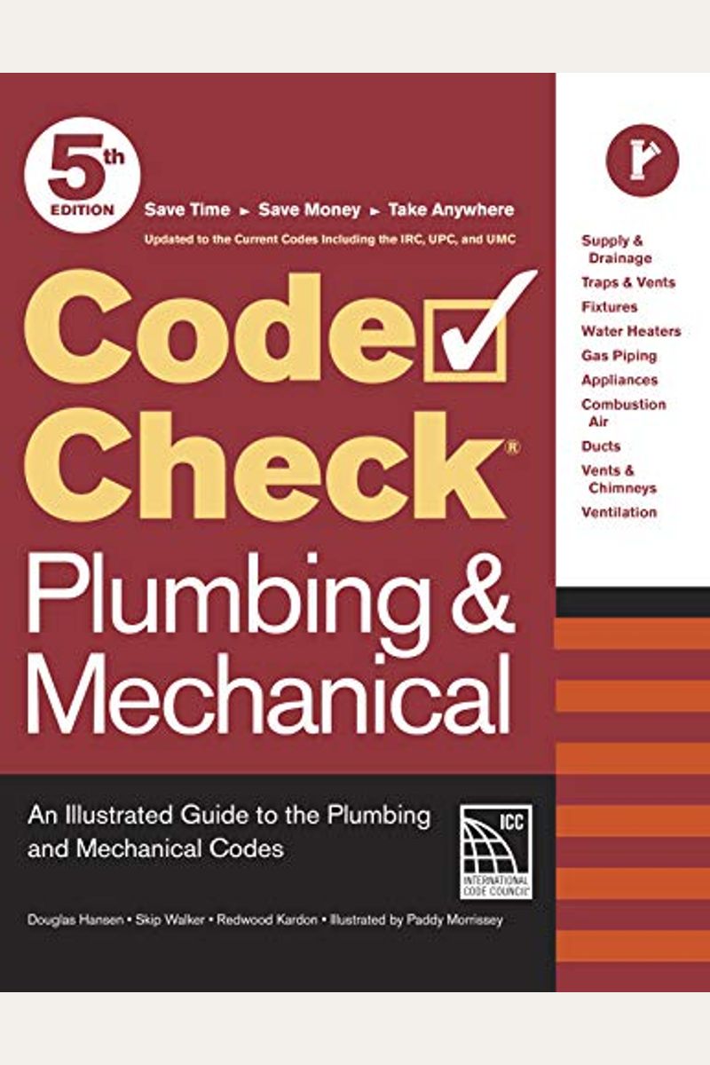 Code Check Plumbing & Mechanical 5th Edition: An Illustrated Guide To The Plumbing And Mechanical Codes