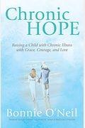 Chronic Hope: Raising A Child With Chronic Illness With Grace, Courage, And Love