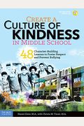 Create A Culture Of Kindness In Middle School: 48 Character-Building Lessons To Foster Respect And Prevent Bullying