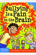 Bullying Is A Pain In The Brain, Revised And Updated Edition