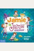 Jamie Is Jamie: A Book About Being Yourself And Playing Your Way