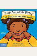 Teeth Are Not For Biting / Los Dientes No Son Para Morder Board Book