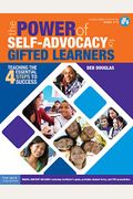 The Power Of Self-Advocacy For Gifted Learners: Teaching The Four Essential Steps To Success (Grades 5-12)