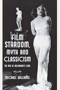 Film Stardom, Myth and Classicism: The Rise of Hollywood's Gods