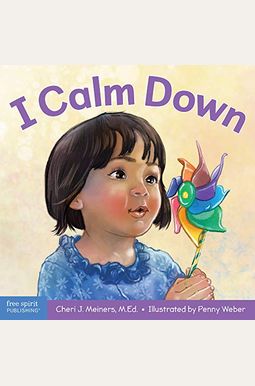 I Calm Down: A Book about Working Through Strong Emotions I Calm Down: A Book about Working Through Strong Emotions