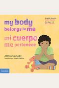 My Body Belongs to Me / Mi Cuerpo Me Pertenece: A Book about Body Safety / Un Libro Sobre El Cuidado Contra El Abuso Sexual