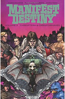 Manifest Destiny Volume 3: Chiroptera & Carniformaves Manifest Destiny Volume 3: Chiroptera & Carniformaves