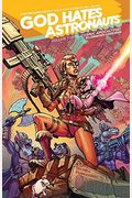 God Hates Astronauts Volume 3: Cosmic Apocalypse!