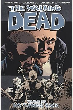 The Walking Dead Volume 25: No Turning Back The Walking Dead Volume 25: No Turning Back