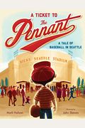 A Ticket To The Pennant: A Tale Of Baseball In Seattle