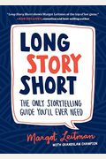 Long Story Short: The Only Storytelling Guide You'll Ever Need