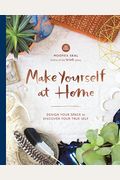 Make Yourself At Home: Design Your Space To Discover Your True Self