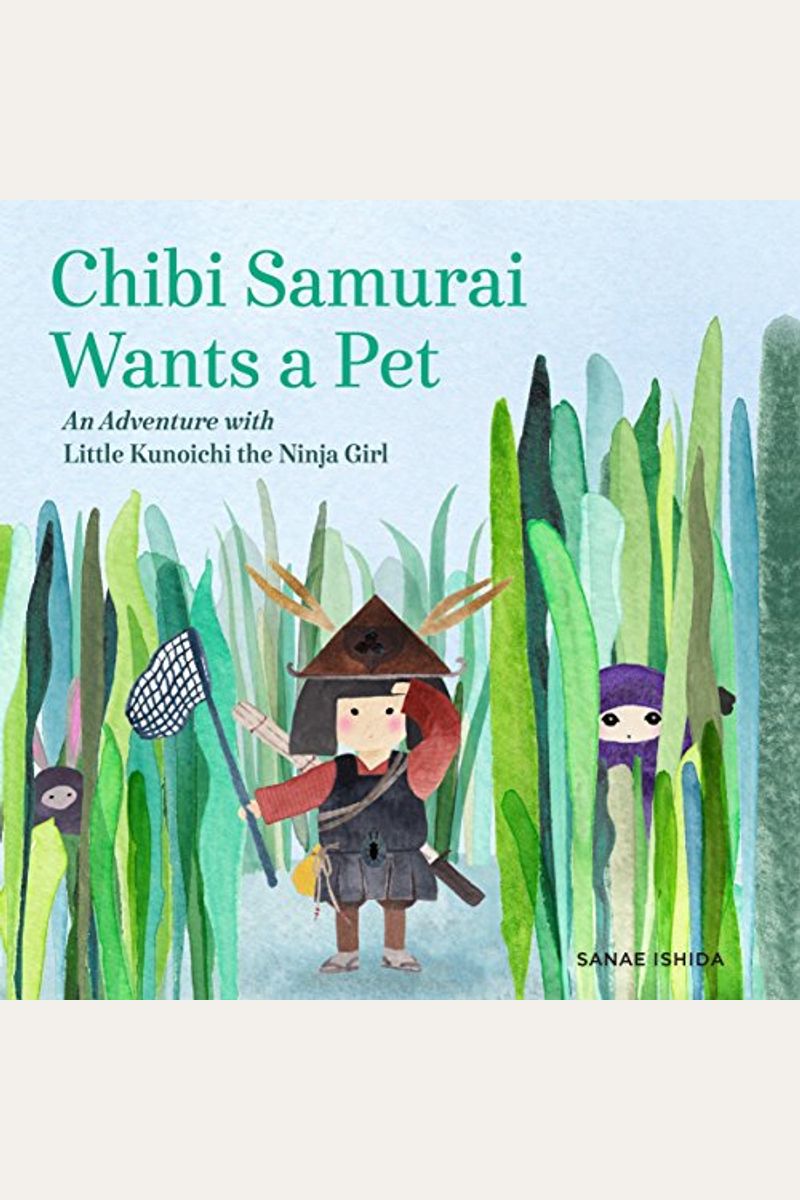 Chibi Samurai Wants A Pet: An Adventure With Little Kunoichi The Ninja Girl