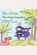 Ba-Chan The Ninja Grandma: An Adventure With Little Kunoichi The Ninja Girl