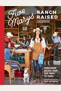Five Marys Ranch Raised Cookbook: Homegrown Recipes From Our Family To Yours