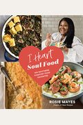 I Heart Soul Food: 100 Southern Comfort Food Favorites