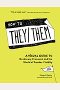 How To They/Them: A Visual Guide To Nonbinary Pronouns And The World Of Gender Fluidity