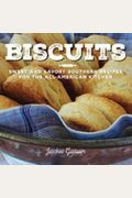 Biscuits: Sweet And Savory Southern Recipes For The All-American Kitchen