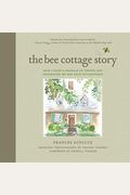 The Bee Cottage Story: How I Made a Muddle of Things and Decorated My Way Back to Happiness