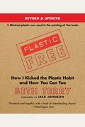 Plastic-Free: How I Kicked The Plastic Habit And How You Can Too