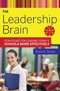 The Leadership Brain: Strategies For Leading Today's Schools More Effectively