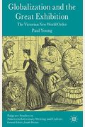 Globalization And The Great Exhibition: The Victorian New World Order