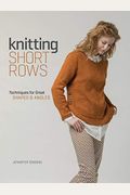 Knitting Short Rows: Techniques For Great Shapes & Angles