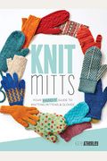 Knit Mitts: Your Hand-Y Guide To Knitting Mittens & Gloves