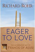 Eager To Love: The Alternative Way Of Francis Of Assisi