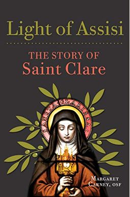 Light Of Assisi: The Story Of Saint Clare Light Of Assisi: The Story Of Saint Clare