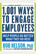 1,001 Ways To Engage Employees: Help People Do Better What They Do Best