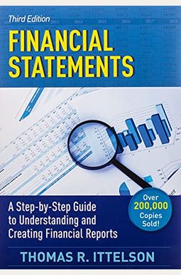 Financial Statements: A Step-By-Step Guide To Understanding And Creating Financial Reports
