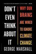 Don't Even Think About It: Why Our Brains Are Wired To Ignore Climate Change