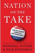 Nation On The Take: How Big Money Corrupts Our Democracy And What We Can Do About It