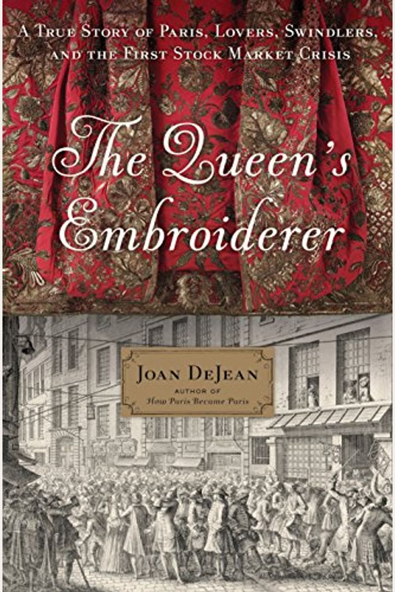 The Queen's Embroiderer: A True Story Of Paris, Lovers, Swindlers, And The First Stock Market Crisis