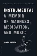 Instrumental: A Memoir Of Madness, Medication, And Music