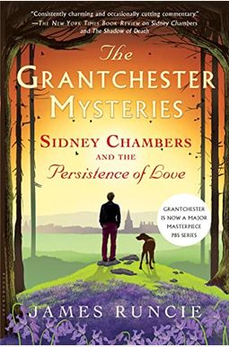 Sidney Chambers And The Persistence Of Love: Grantchester Mysteries 6 Sidney Chambers And The Persistence Of Love: Grantchester Mysteries 6