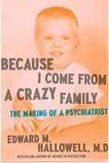 Because I Come From A Crazy Family: The Making Of A Psychiatrist